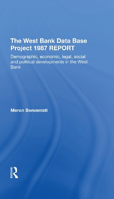 The West Bank Data Base 1987 Report: Demographic, Economic, Legal, Social And Political Developments In The West Bank book
