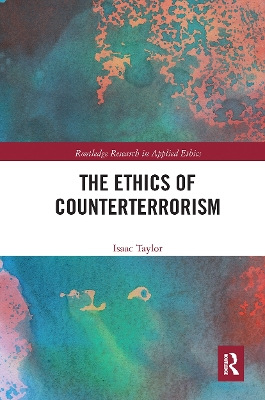 The The Ethics of Counterterrorism by Isaac Taylor