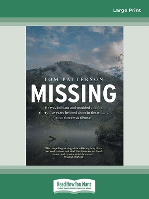 Missing: He was brilliant and troubled and for thirty-five years he lived alone in the wild . . . then there was silence by Tom Patterson