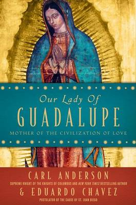 Our Lady Of Guadalupe by Carl Anderson