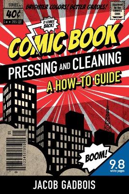 Comic Book Pressing and Cleaning: A How-To Guide book