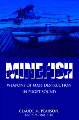 Minefish: Weapons of Mass Destruction in Puget Sound book