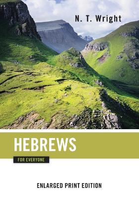 Hebrews for Everyone (Enlarged Print) by N T Wright