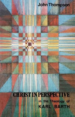 Christ in the Perspective in the Theology of Karl Barth book