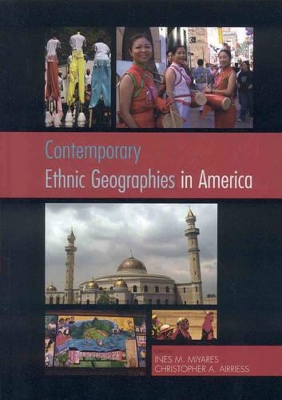 Contemporary Ethnic Geographies in America by Ines M Miyares