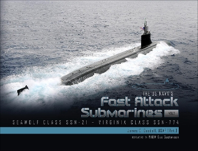 The US Navy's Fast-Attack Submarines, Vol. 2: Seawolf Class (SSN-21) and Virginia Class (SSN-774) book