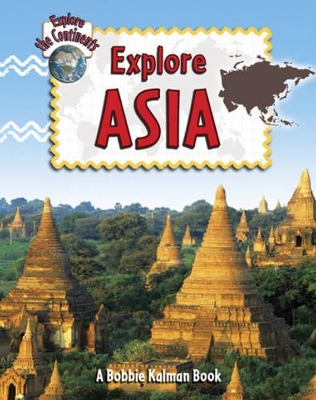 Explore Asia by Bobbie Kalman