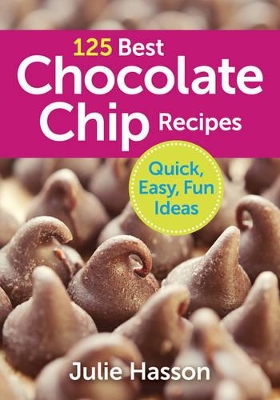 125 Best Chocolate Chip Recipes book