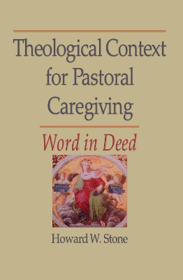 Theological Context for Pastoral Caregiving by William M Clements