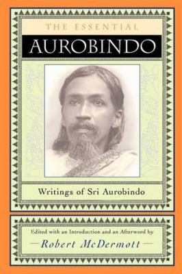 The Essential Aurobindo by Sri Aurobindo