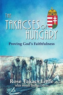 The Takacses of Hungary: Proving God's Faithfulness book