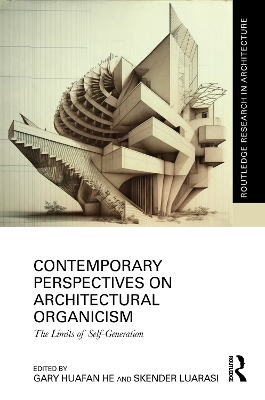 Contemporary Perspectives on Architectural Organicism: The Limits of Self-Generation book