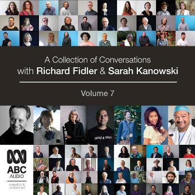 A Collection of Conversations with Richard Fidler and Sarah Kanowski Volume 7 by Richard Fidler