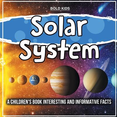 Solar System: A Children's Book Interesting And Informative Facts book
