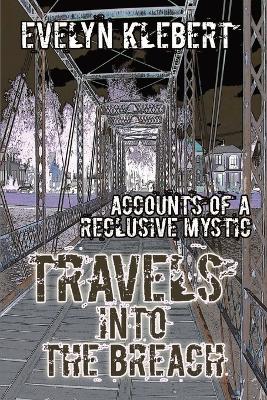 Travels into the Breach: Accounts of a Reclusive Mystic book