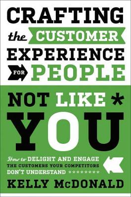 Crafting the Customer Experience for People Not Like You book