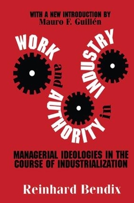 Work and Authority in Industry: Managerial Ideologies in the Course of Industrialization book