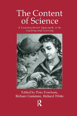 The Content Of Science: A Constructive Approach To Its Teaching And Learning by Peter J Fensham