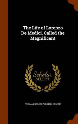 Life of Lorenzo de Medici, Called the Magnificent book