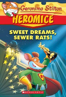 Geronimo Stilton Heromice #10: Sweet Dreams, Sewer Rats! book