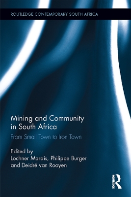 Mining and Community in South Africa: From Small Town to Iron Town by Philippe Burger