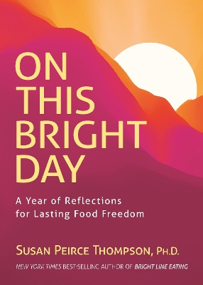 On This Bright Day: A Year of Reflections for Lasting Food Freedom book