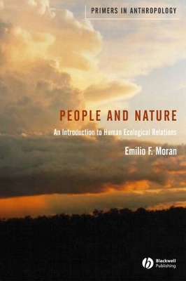 People and Nature: An Introduction to Human Ecological Relations by Emilio F. Moran