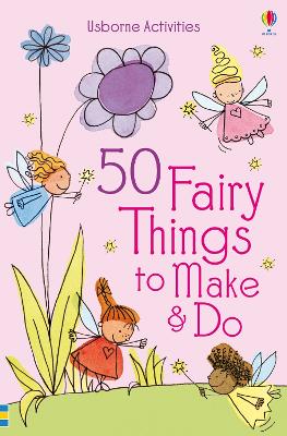 50 Fairy Things to Make and Do book