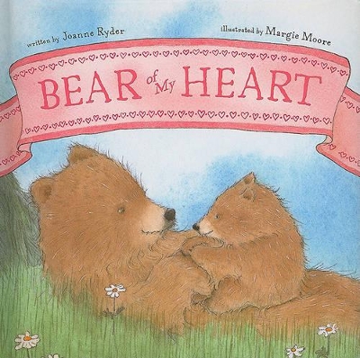 Bear of My Heart by Joanne Ryder