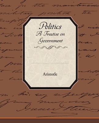 Politics a Treatise on Government by Aristotle