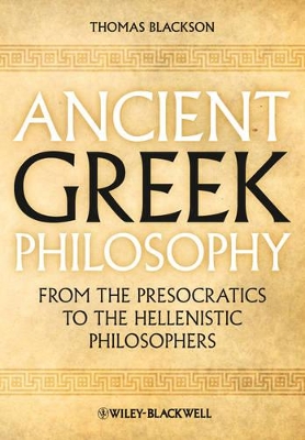 Ancient Greek Philosophy by Thomas A. Blackson