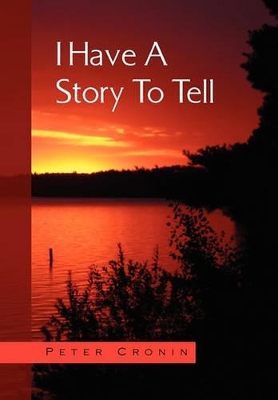 I Have a Story to Tell by Peter Cronin