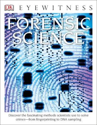 Eyewitness Forensic Science: Discover the Fascinating Methods Scientists Use to Solve Crimes by Chris Cooper