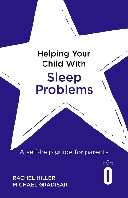 Helping Your Child with Sleep Problems by Rachel Hiller