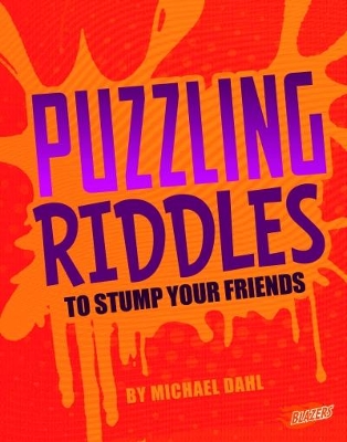 Puzzling Riddles to Stump Your Friends by Michael Dahl