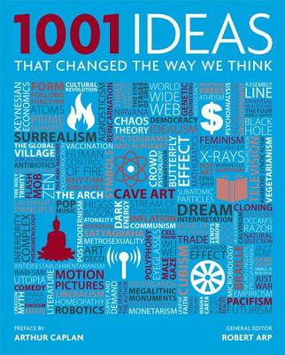 1001 Ideas That Changed the Way We Think by Robert Arp