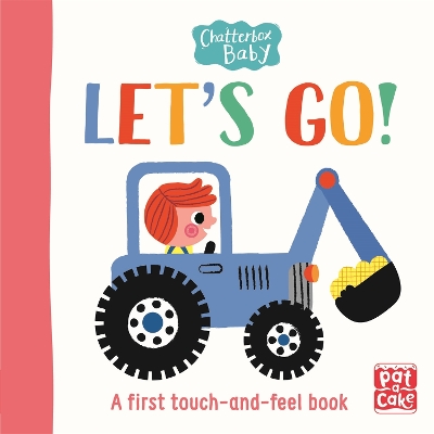 Chatterbox Baby: Let's Go!: A touch-and-feel board book to share book