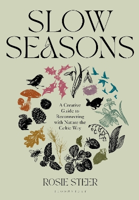 Slow Seasons: A Creative Guide to Reconnecting with Nature the Celtic Way book