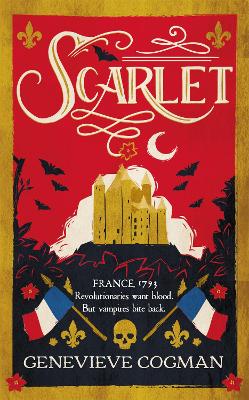 Scarlet: The Sunday Times bestselling historical romp and vampire-themed retelling of the Scarlet Pimpernel by Genevieve Cogman