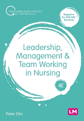 Leadership, Management and Team Working in Nursing by Peter Ellis