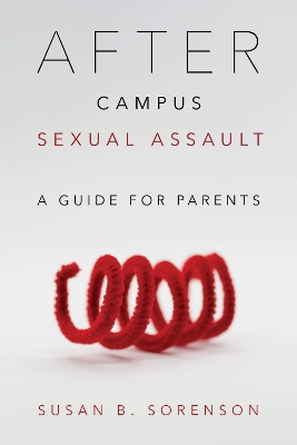 After Campus Sexual Assault: A Guide for Parents book