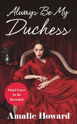 Always Be My Duchess by Amalie Howard