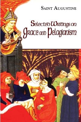 Selected Writings on Grace and Pelagianism book