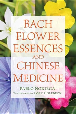 Bach Flower Essences and Chinese Medicine by Pablo Noriega