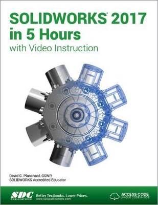 SOLIDWORKS 2017 in 5 Hours (Including unique access code) book