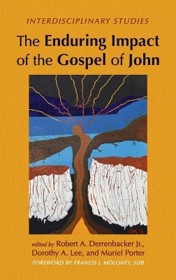 The Enduring Impact of the Gospel of John by Robert A Derrenbacker, Jr