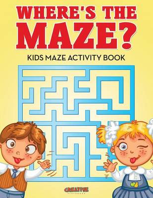 Where's the Maze? Kids Maze Activity Book book