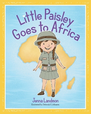 Little Paisley Goes to Africa by Jenna Landmon