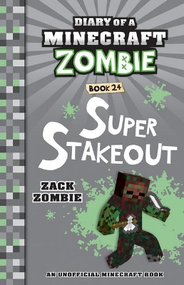 Super Stakeout (Diary of a Minecraft Zombie, Book 24) book