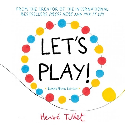 Let's Play! (board book edition) by Hervé Tullet